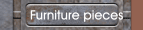 Furniture pieces